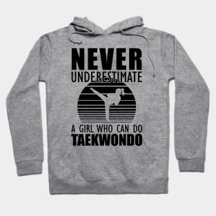 Taekwondo Girl - Don't Underestimate a girl who can do taekwondo Hoodie